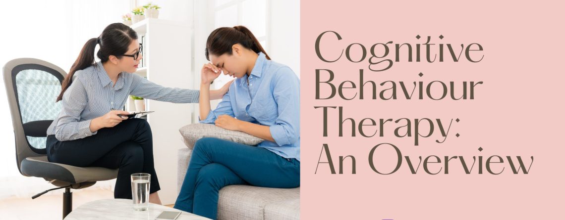 Cognitive Behaviour Therapy: An Overview