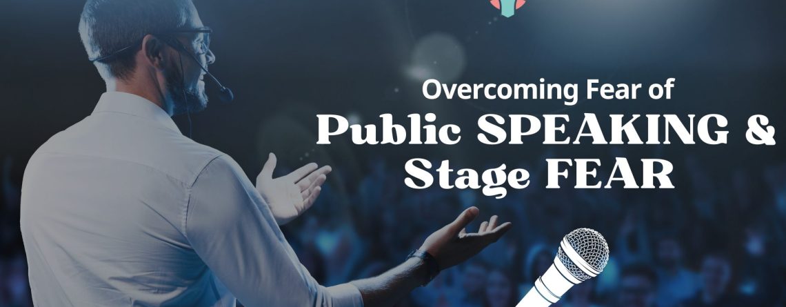 Overcoming Fear of Public Speaking & Stage Fear
