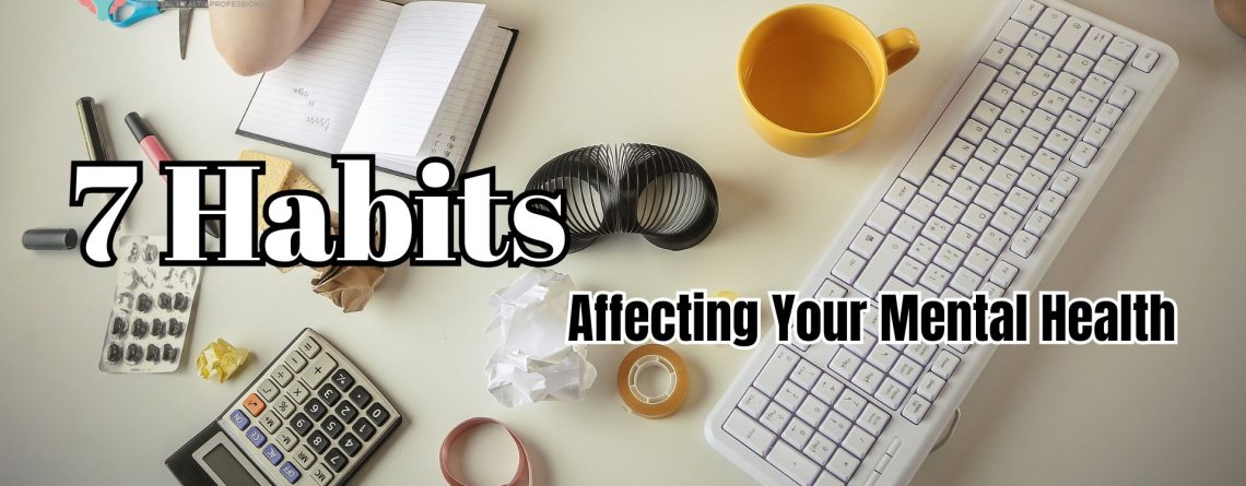 Habits Affecting Your Mental Health